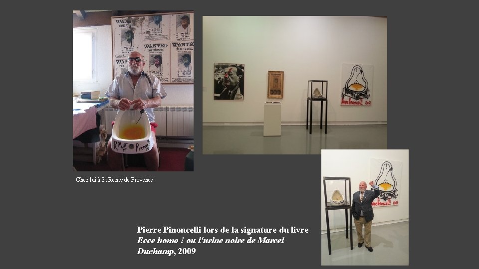Chez lui à St Remy de Provence Pierre Pinoncelli lors de la signature du Chez lui à St Remy de Provence Pierre Pinoncelli lors de la signature du