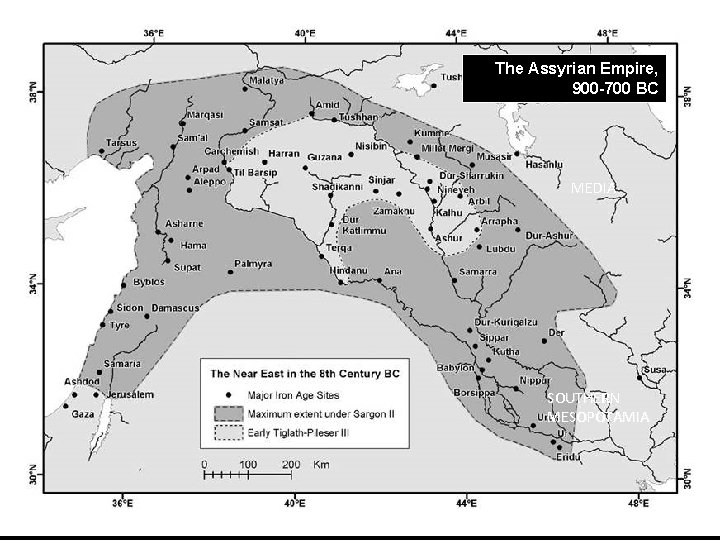 The Assyrian Empire, 900 -700 BC MEDIA SOUTHERN MESOPOTAMIA From Wilkinson et al. 2005,