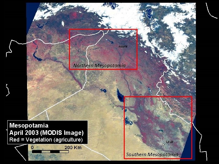 Assyria Northern Mesopotamia April 2003 (MODIS Image) Red = Vegetation (agriculture) Uruk Southern Mesopotamia