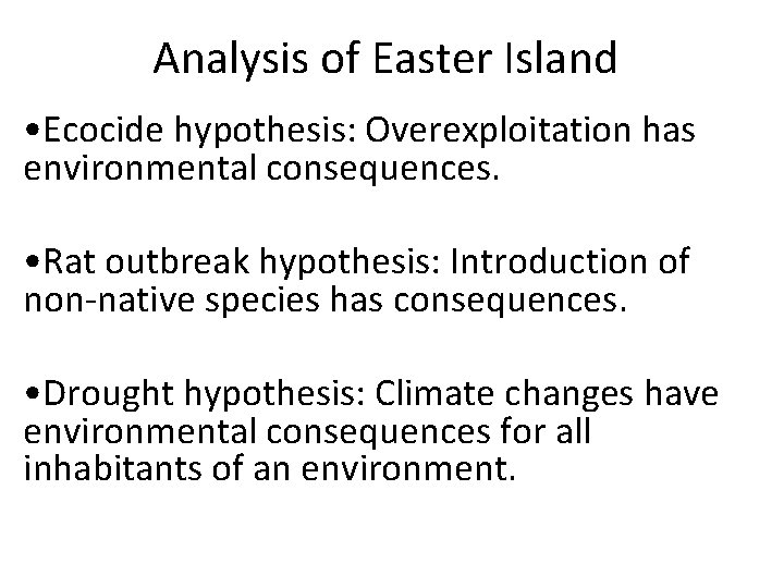 Analysis of Easter Island • Ecocide hypothesis: Overexploitation has environmental consequences. • Rat outbreak