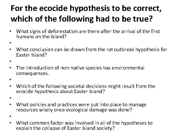 For the ecocide hypothesis to be correct, which of the following had to be