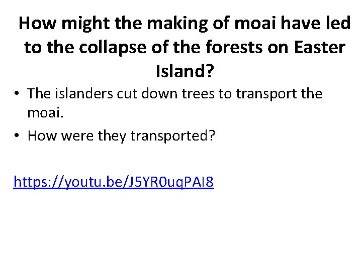 How might the making of moai have led to the collapse of the forests