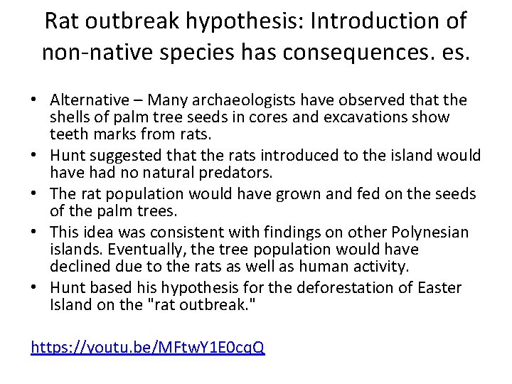 Rat outbreak hypothesis: Introduction of non-native species has consequences. • Alternative – Many archaeologists