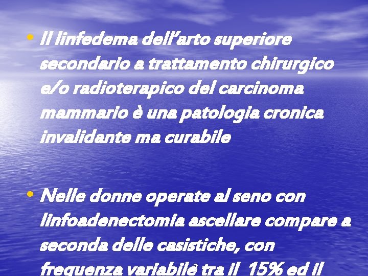  • Il linfedema dell’arto superiore secondario a trattamento chirurgico e/o radioterapico del carcinoma