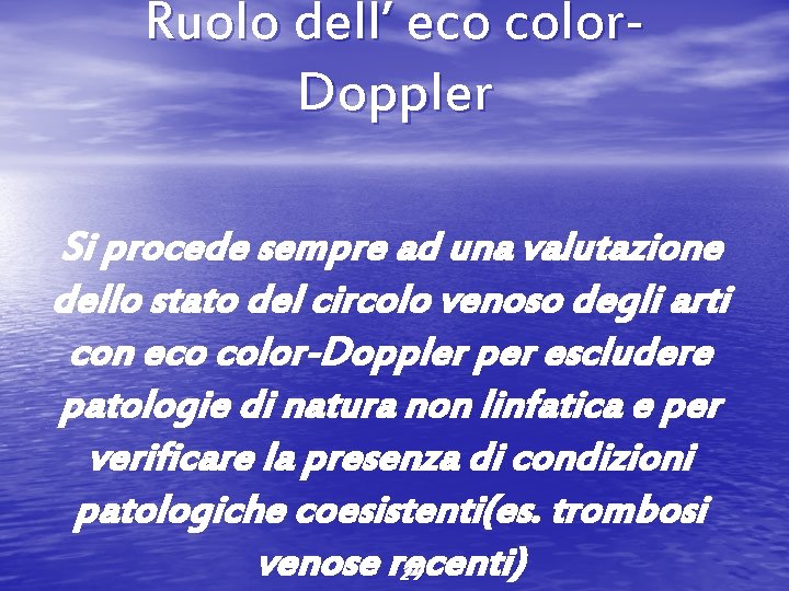 Ruolo dell’ eco color. Doppler Si procede sempre ad una valutazione dello stato del