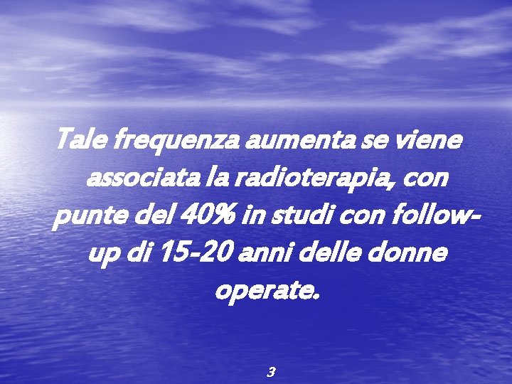 Tale frequenza aumenta se viene associata la radioterapia, con punte del 40% in studi