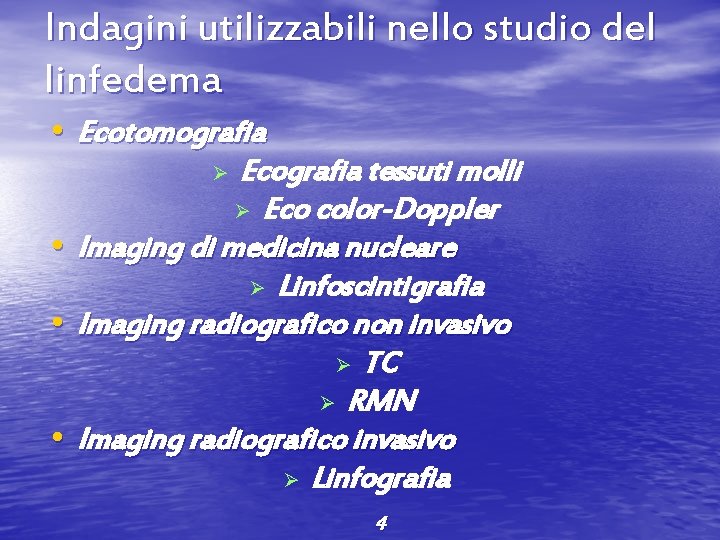 Indagini utilizzabili nello studio del linfedema • Ecotomografia Ecografia tessuti molli Ø Eco color-Doppler