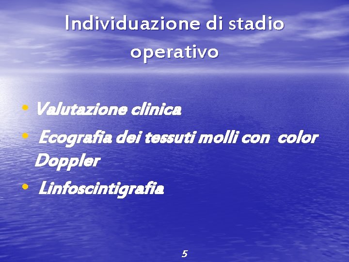 Individuazione di stadio operativo • Valutazione clinica • Ecografia dei tessuti molli con color