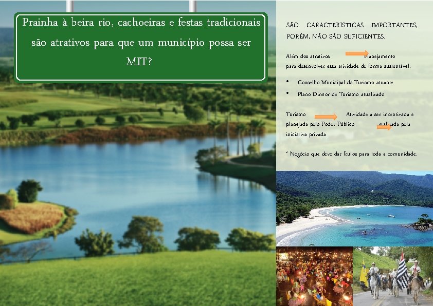 Prainha à beira rio, cachoeiras e festas tradicionais são atrativos para que um município Prainha à beira rio, cachoeiras e festas tradicionais são atrativos para que um município