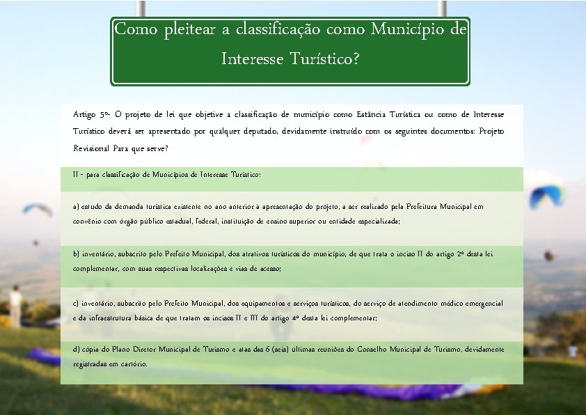 Como pleitear a classificação como Município de Interesse Turístico? Artigo 5º- O projeto de Como pleitear a classificação como Município de Interesse Turístico? Artigo 5º- O projeto de