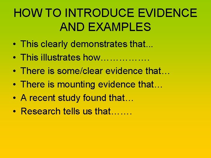 HOW TO INTRODUCE EVIDENCE AND EXAMPLES • • • This clearly demonstrates that. .