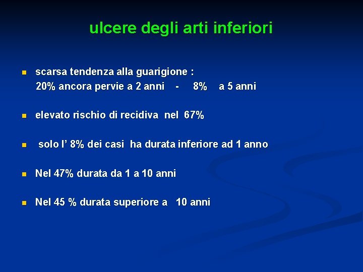 ulcere degli arti inferiori n n n scarsa tendenza alla guarigione : 20% ancora