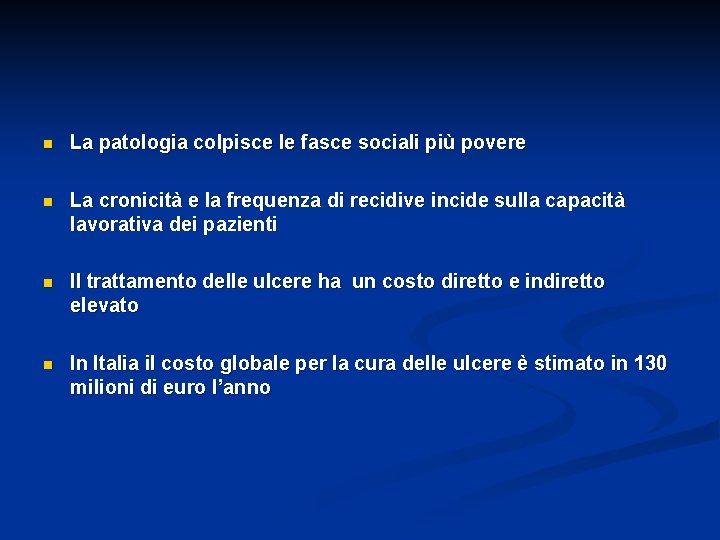 n La patologia colpisce le fasce sociali più povere n La cronicità e la