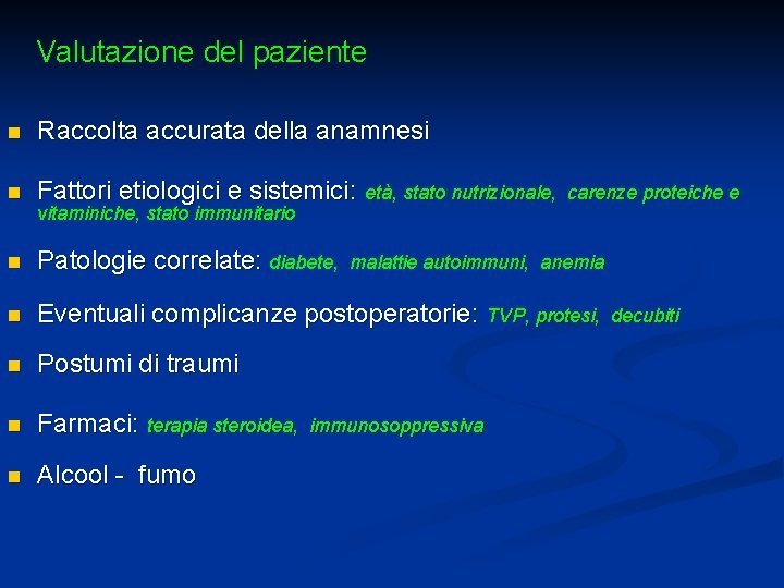 Valutazione del paziente n Raccolta accurata della anamnesi n Fattori etiologici e sistemici: età,