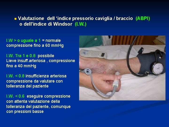 n Valutazione dell ‘indice pressorio caviglia / braccio (ABPI) o dell’indice di Windsor (I.