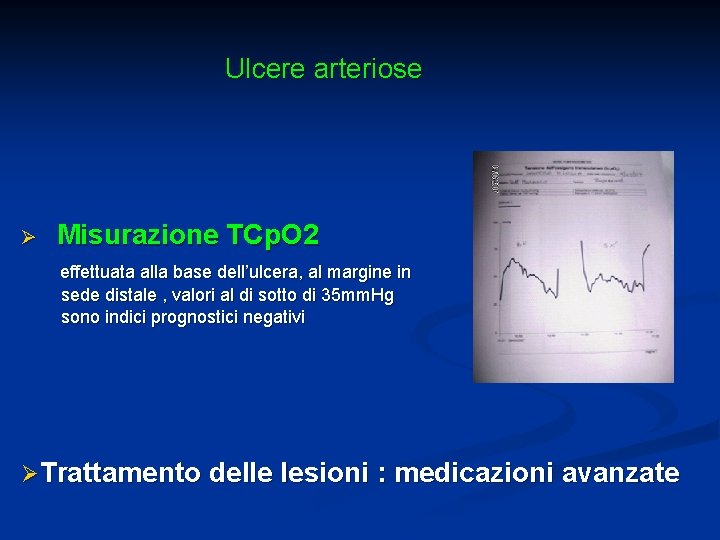 Ulcere arteriose Ø Misurazione TCp. O 2 effettuata alla base dell’ulcera, al margine in