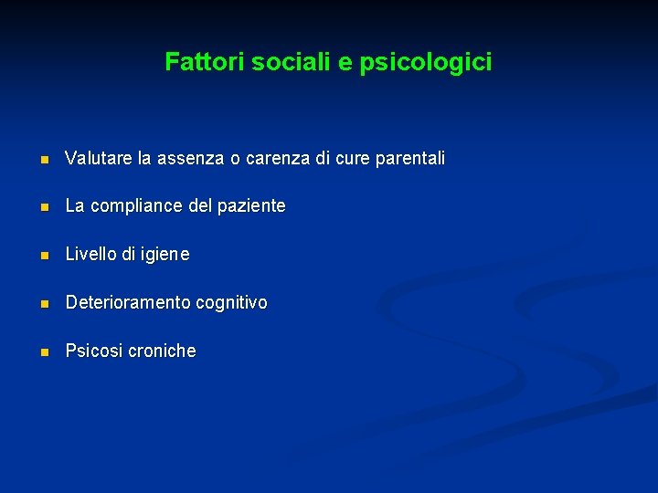 Fattori sociali e psicologici n Valutare la assenza o carenza di cure parentali n