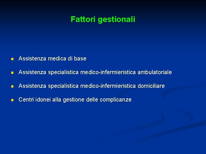 Fattori gestionali n Assistenza medica di base n Assistenza specialistica medico-infermieristica ambulatoriale n Assistenza