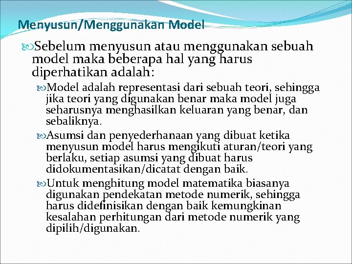 Menyusun/Menggunakan Model Sebelum menyusun atau menggunakan sebuah model maka beberapa hal yang harus diperhatikan