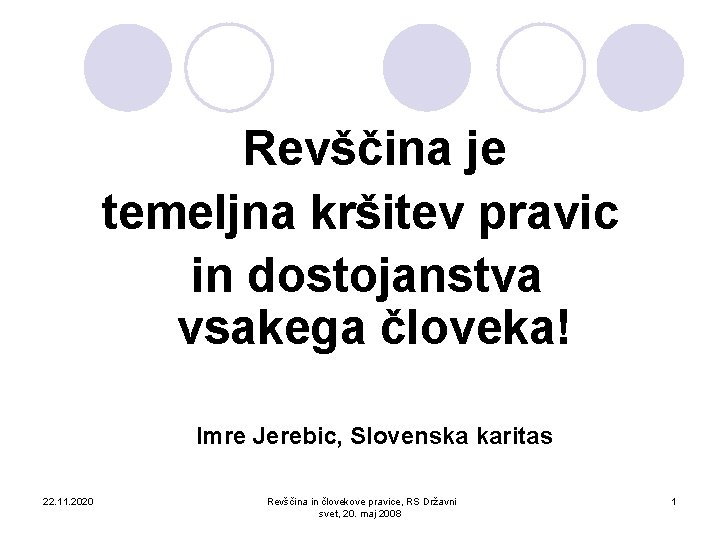 Revščina je temeljna kršitev pravic in dostojanstva vsakega človeka! Imre Jerebic, Slovenska karitas 22.