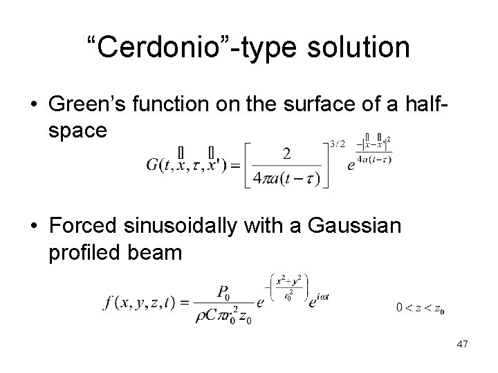 “Cerdonio”-type solution • Green’s function on the surface of a halfspace • Forced sinusoidally