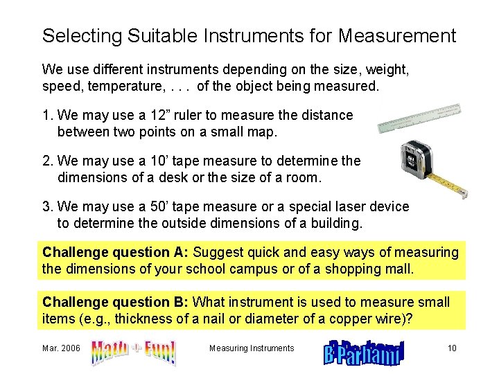 Selecting Suitable Instruments for Measurement We use different instruments depending on the size, weight,