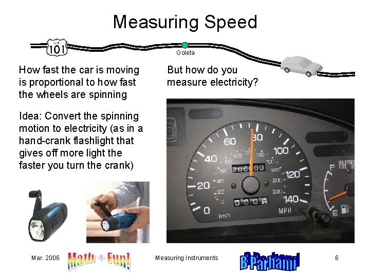 Measuring Speed Goleta How fast the car is moving is proportional to how fast