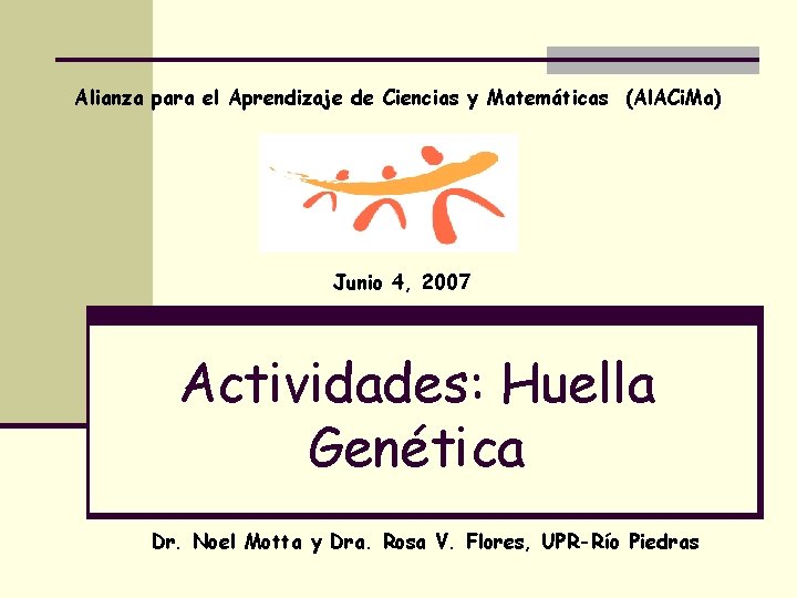 Alianza para el Aprendizaje de Ciencias y Matemáticas (Al. ACi. Ma) Junio 4, 2007 Alianza para el Aprendizaje de Ciencias y Matemáticas (Al. ACi. Ma) Junio 4, 2007