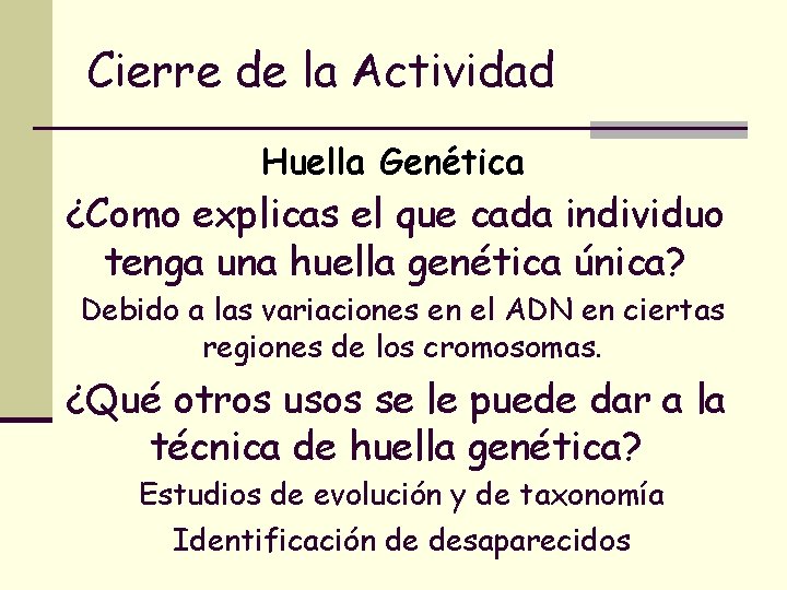 Cierre de la Actividad Huella Genética ¿Como explicas el que cada individuo tenga una Cierre de la Actividad Huella Genética ¿Como explicas el que cada individuo tenga una