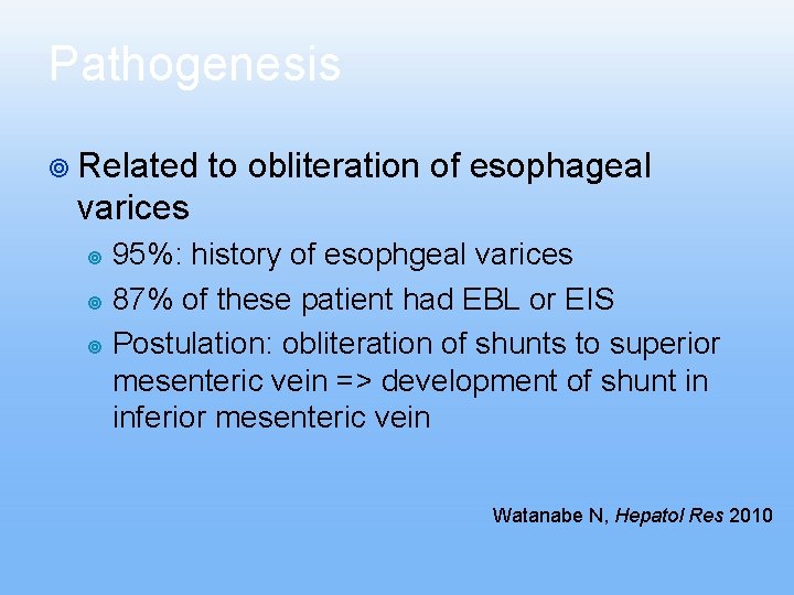 Pathogenesis ¥ Related to obliteration of esophageal varices 95%: history of esophgeal varices ¥ Pathogenesis ¥ Related to obliteration of esophageal varices 95%: history of esophgeal varices ¥