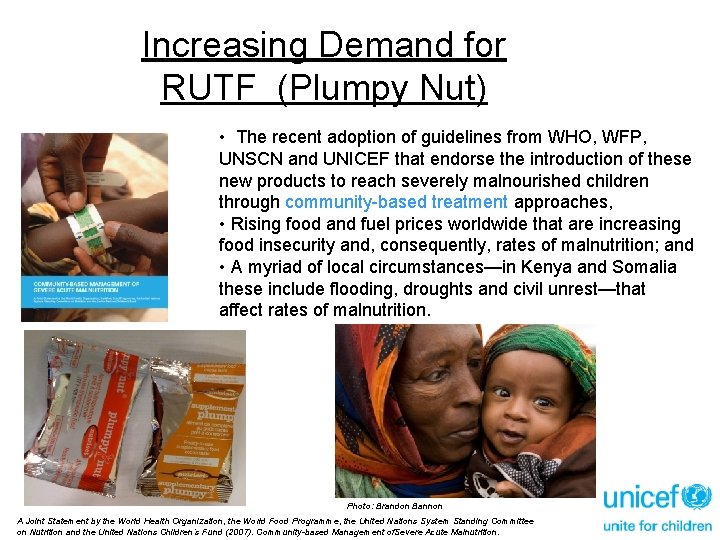 Increasing Demand for RUTF (Plumpy Nut) • The recent adoption of guidelines from WHO,