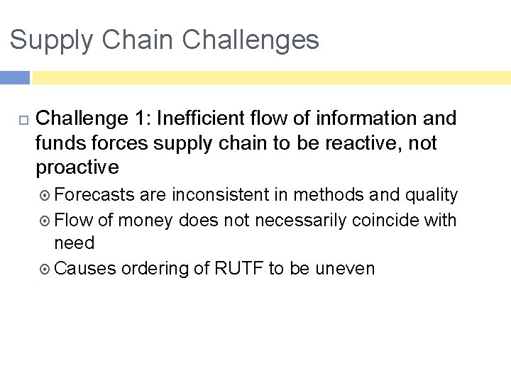 Supply Chain Challenges Challenge 1: Inefficient flow of information and funds forces supply chain