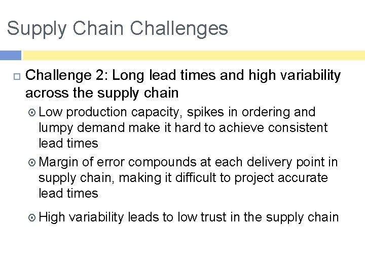 Supply Chain Challenges Challenge 2: Long lead times and high variability across the supply