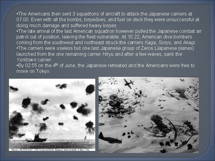  • The Americans then sent 3 squadrons of aircraft to attack the Japanese