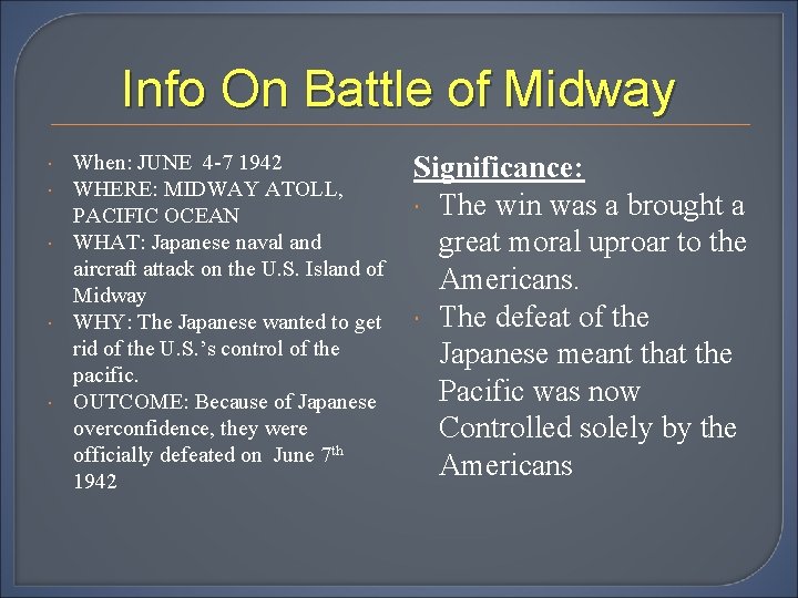 Info On Battle of Midway When: JUNE 4 -7 1942 WHERE: MIDWAY ATOLL, PACIFIC