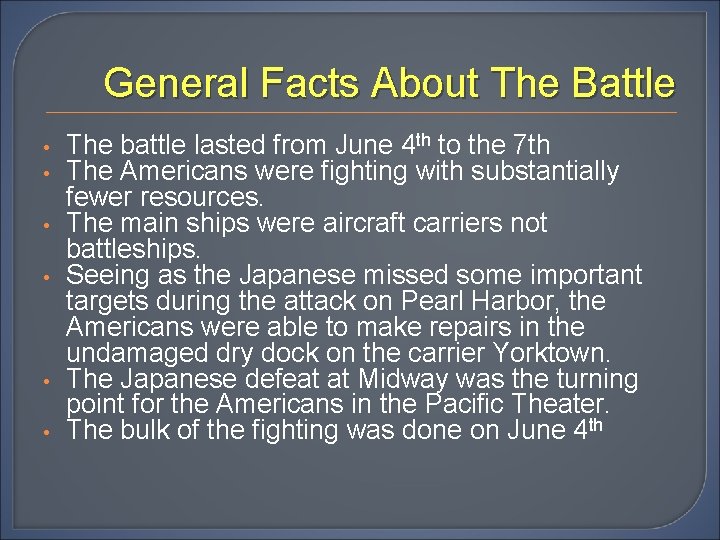 General Facts About The Battle • • • The battle lasted from June 4