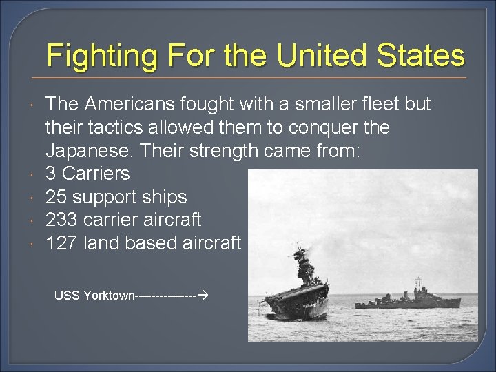 Fighting For the United States The Americans fought with a smaller fleet but their