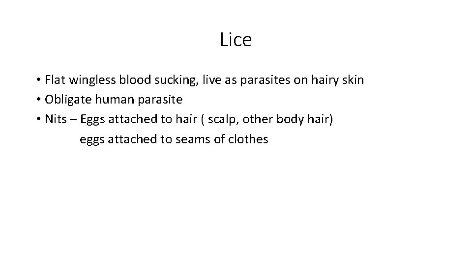 Lice • Flat wingless blood sucking, live as parasites on hairy skin • Obligate