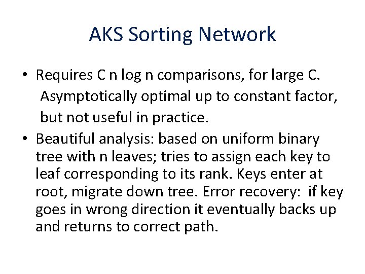AKS Sorting Network • Requires C n log n comparisons, for large C. Asymptotically