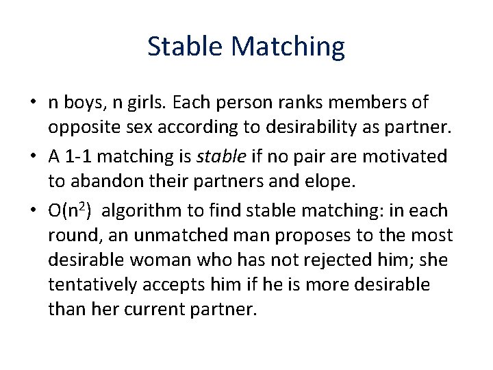 Stable Matching • n boys, n girls. Each person ranks members of opposite sex