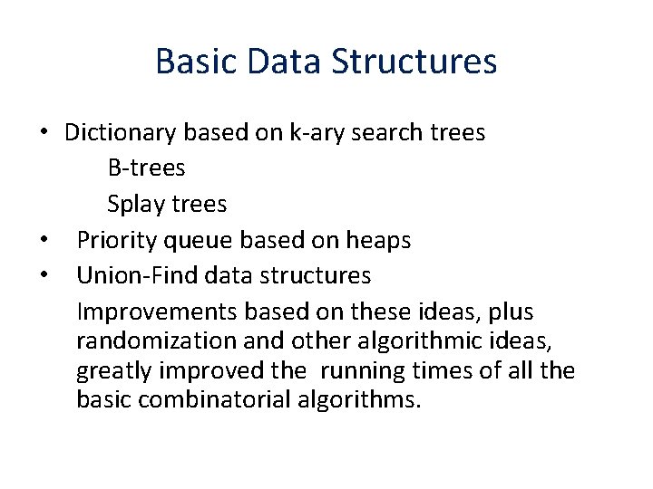 Basic Data Structures • Dictionary based on k-ary search trees B-trees Splay trees •