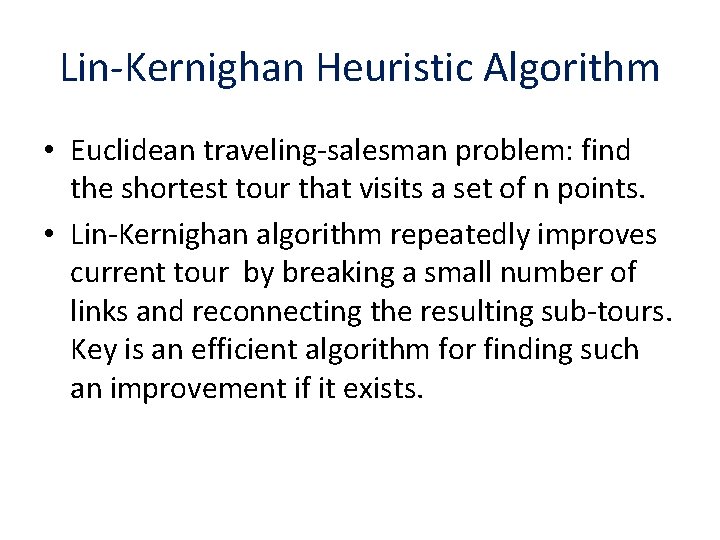 Lin-Kernighan Heuristic Algorithm • Euclidean traveling-salesman problem: find the shortest tour that visits a