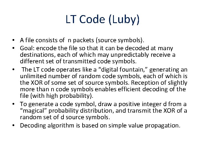LT Code (Luby) • A file consists of n packets (source symbols). • Goal: