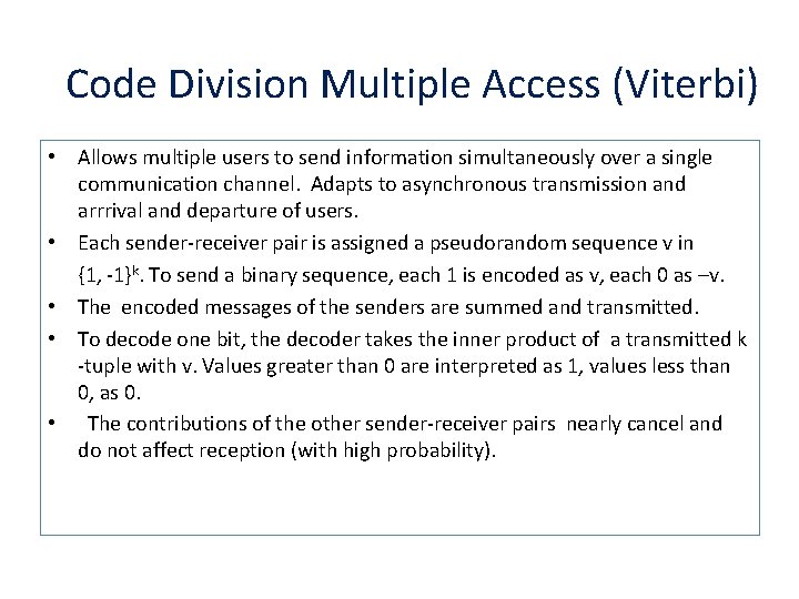 Code Division Multiple Access (Viterbi) • Allows multiple users to send information simultaneously over