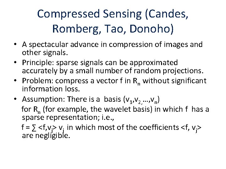 Compressed Sensing (Candes, Romberg, Tao, Donoho) • A spectacular advance in compression of images