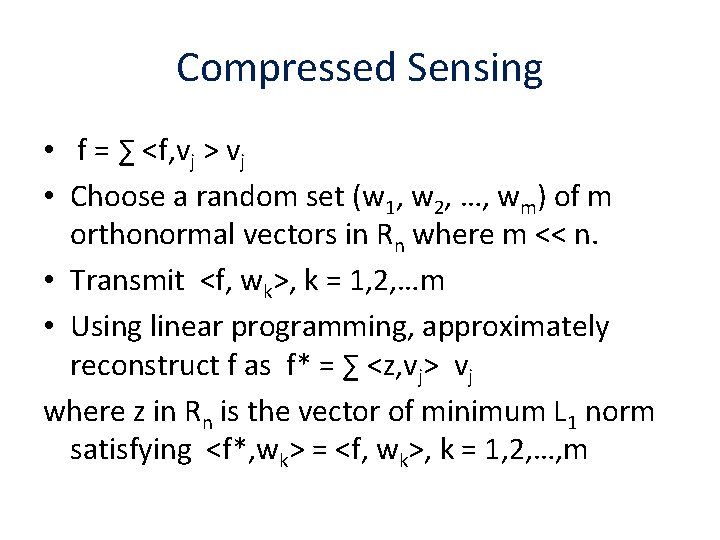 Compressed Sensing • f = ∑ <f, vj > vj • Choose a random