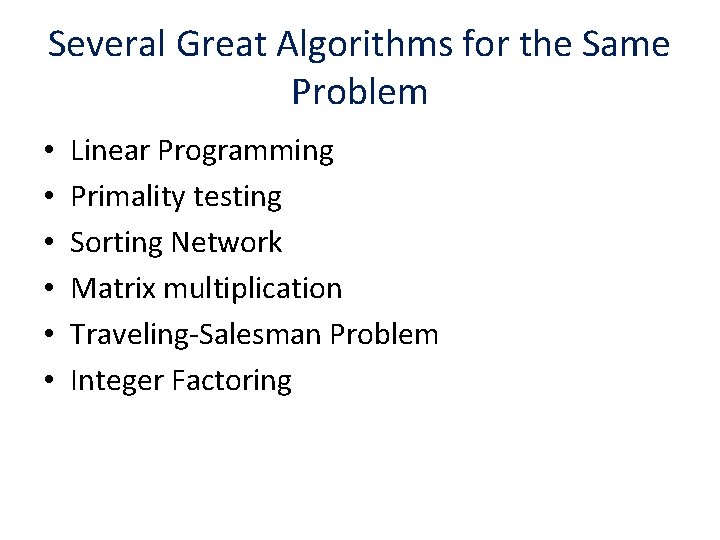 Several Great Algorithms for the Same Problem • • • Linear Programming Primality testing