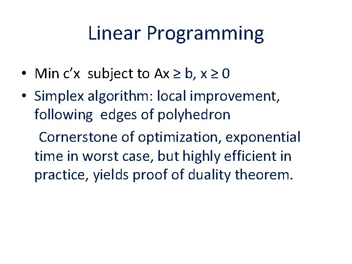 Linear Programming • Min c’x subject to Ax ≥ b, x ≥ 0 •