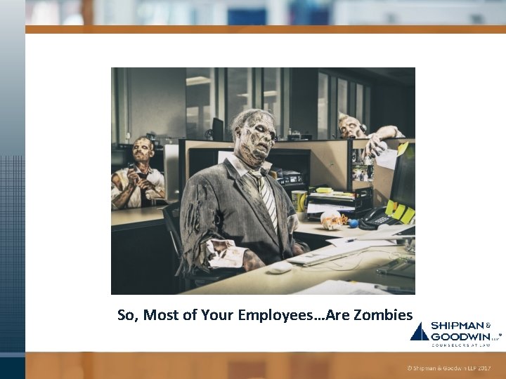 So, Most of Your Employees…Are Zombies 