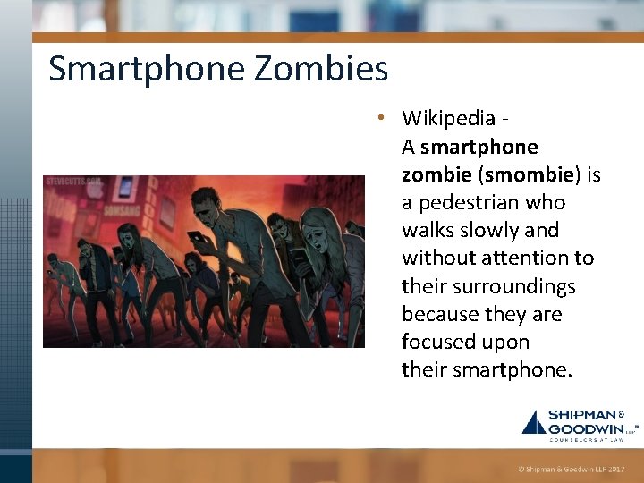 Smartphone Zombies • Wikipedia - A smartphone zombie (smombie) is a pedestrian who walks